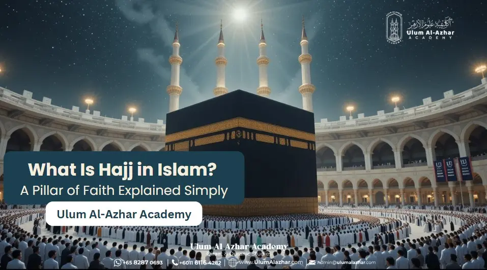 What Is Hajj in Islam? A Pillar of Faith Explained Simply