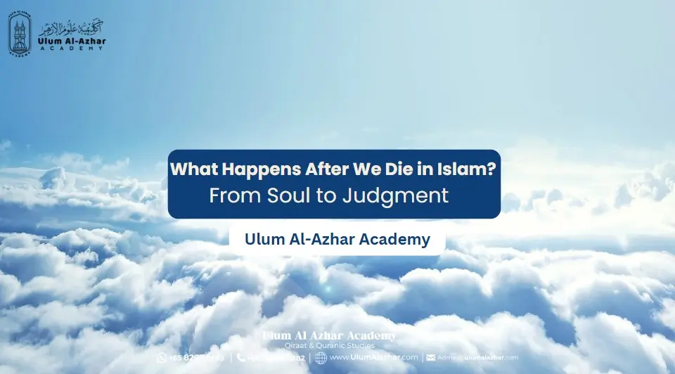 What Happens After We Die in Islam? From Soul to Judgment  