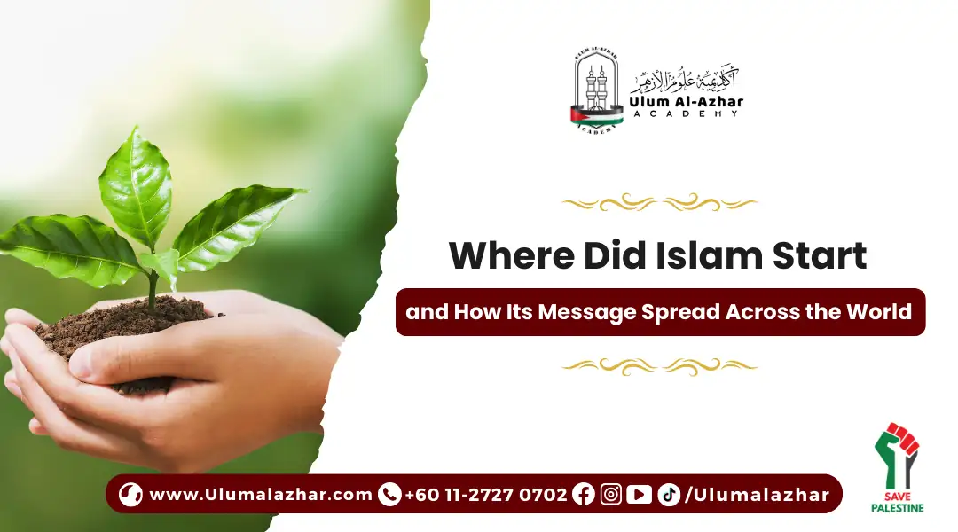 Where Did Islam Start and How Its Message Spread Across the World