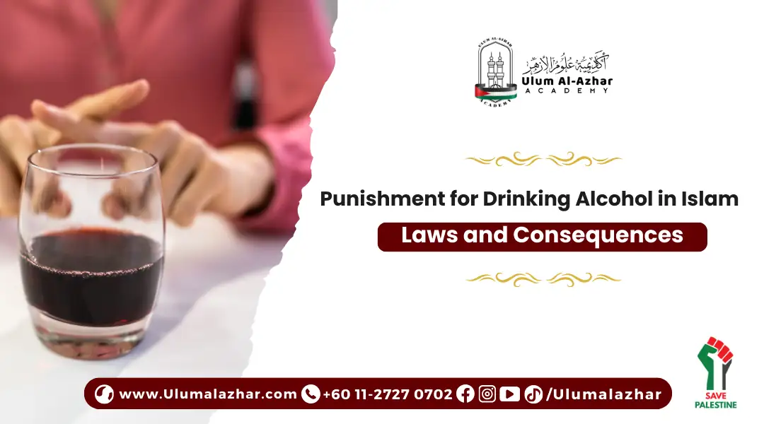Punishment for Drinking Alcohol in Islam: Laws and Consequences