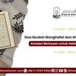 Doa Mudah Menghafal dan Memahami Ilmu: Amalan Berkesan untuk Hafalan Al-Quran