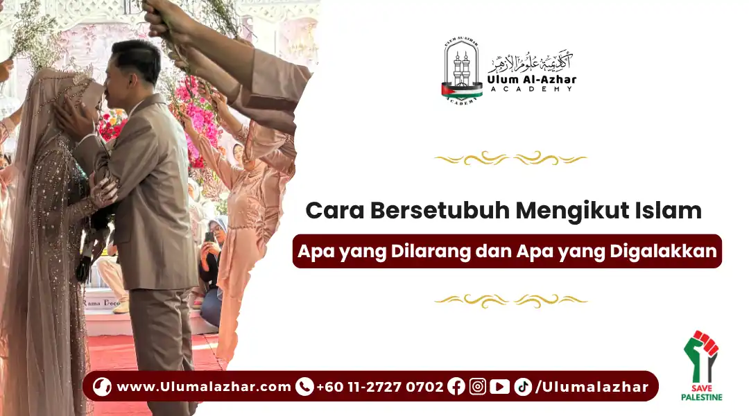 Cara Bersetubuh Mengikut Islam: Apa yang Dilarang dan Apa yang Digalakkan