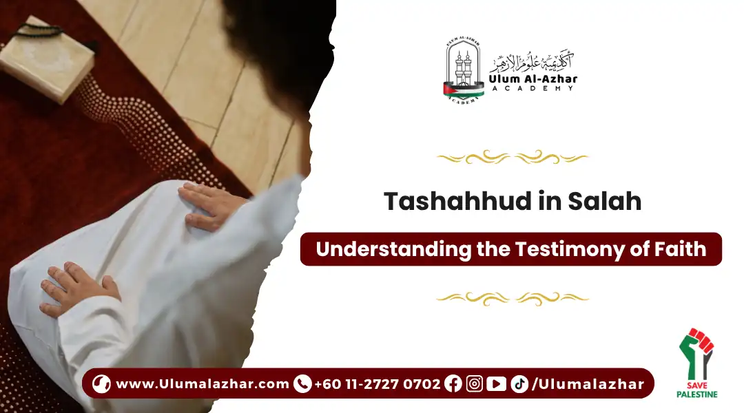 Tashahhud in Salah: Understanding the Testimony of Faith