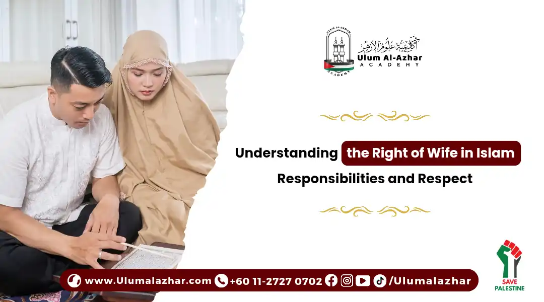 Understanding the Right of Wife in Islam: Responsibilities and Respect