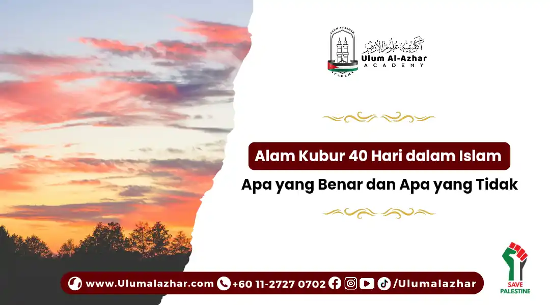 Alam Kubur 40 Hari dalam Islam: Apa yang Benar dan Apa yang Tidak